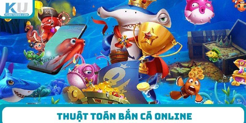 thuật toán bắn cá online