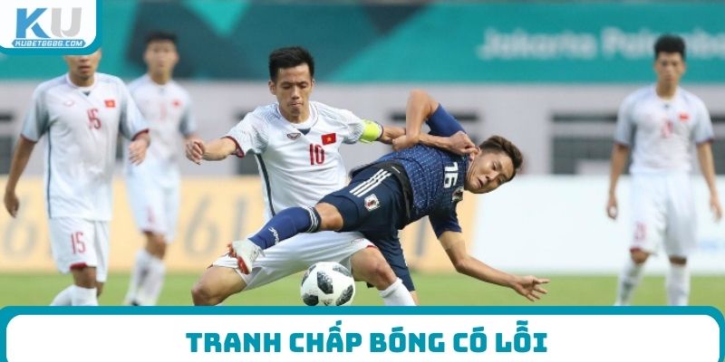 Tranh chấp bóng có lỗi
